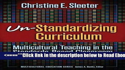 Read Un-Standardizing Curriculum: Multicultural Teaching in the Standards-based Classroom