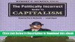eBook Free The Politically Incorrect Guide to Capitalism (Politically Incorrect Guides) Free