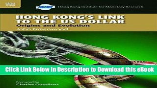 Download [PDF] Hong Kong s Link to the US Dollar: Origins and Evolution Book Online