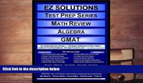 Best Ebook  EZ Solutions - Test Prep Series - Math Review - Algebra - GMAT (Edition: Updated.