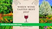 PDF [Free] Download  When Wine Tastes Best 2017: A Biodynamic Calendar for Wine Drinkers (When