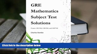 Ebook Online GRE Mathematics Subject Test Solutions: Exams GR1268, GR0568, and GR9768  For Full