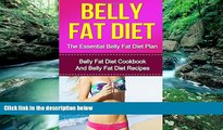 PDF [Free] Download  The Essential Belly Fat Diet Plan: Lose Weight Naturally, Burn Fat Fast,