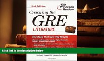 Best Ebook  Cracking the GRE Literature, 3rd Edition (Princeton Review: Cracking the GRE