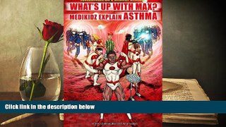 Download What s Up With Max?: Medikidz Explain Asthma (Superheroes on a Medical Mission) Books