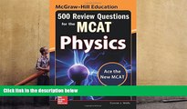 Popular Book  McGraw-Hill Education 500 Review Questions for the MCAT: Physics  For Online