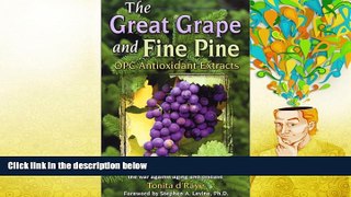 Best PDF  The Great Grape and Fine Pine, OPC Antioxidant Extracts, 3rd Edition Read Online