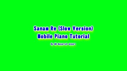 Sanam re (Arijit Singh) - Easy Mobile Perfect Piano Tutorial