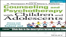 Read Counseling and Psychotherapy with Children and Adolescents: Theory and Practice for School