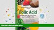 PDF [Free] Download  Folic Acid: Properties, Medical Uses, and Health Benefits (Nurition and Diet