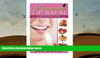 Kindle eBooks  Homemade Lip Balm: A Complete Beginner s Guide To Natural DIY Lip Balms You Can