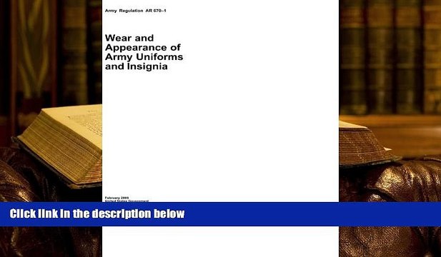 Best Ebook Army Regulation AR 670-1 Wear and Appearance of Army Uniforms and Insignia February