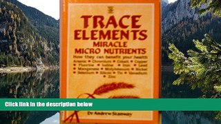 Best PDF  Trace Elements: Miracle Micro Nutrients Read Online