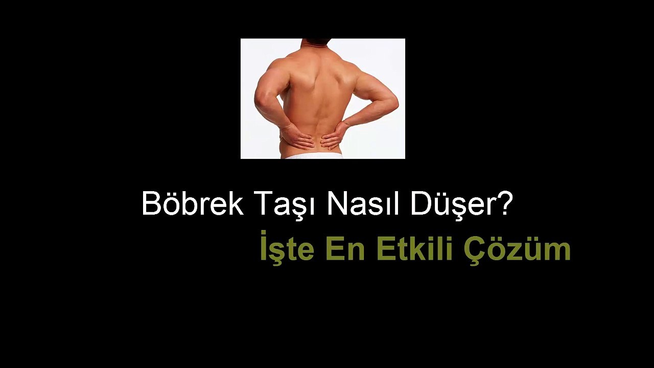 Böbrek Taşı Ne Zaman Düşer Hemen İzleyin