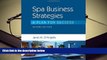 READ ONLINE  Spa Business Strategies: A Plan for Success PDF [DOWNLOAD]
