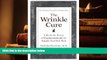 EBOOK ONLINE  The Wrinkle Cure: Unlock the Power of Cosmeceuticals for Supple, Youthful Skin  BEST