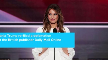 Melania Trump re-files defamation lawsuit against Daily Mail
