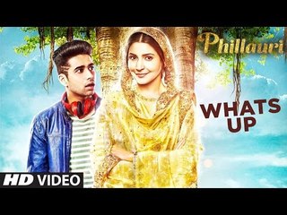 Whats Up Full HD Video Song Phillauri 2017 - Anushka Sharma & Diljit Dosanjh - Mika Singh, Jasleen Royal - Aditya