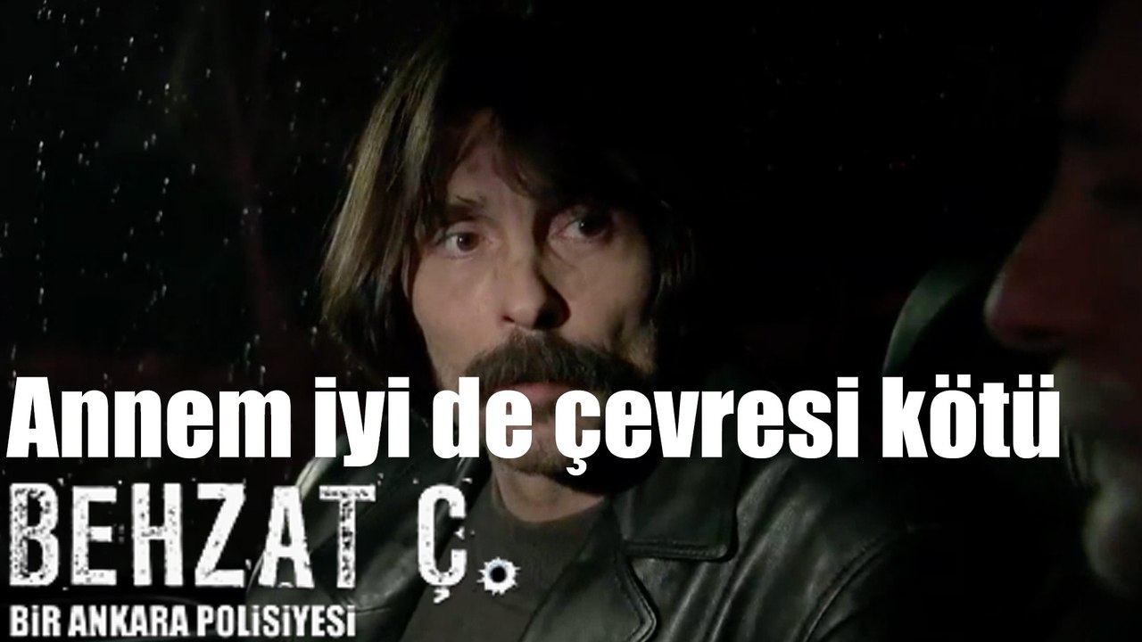 Behzat Ç. - Annem İyi De Çevresi Kötü