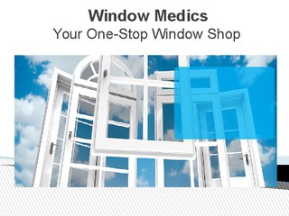 Window Medics - Your One-Stop Window Shop