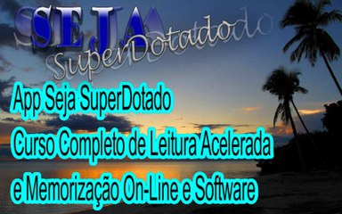 App Seja SuperDotado - Curso Completo de Leitura Acelerada e Memorização On-Line e Software