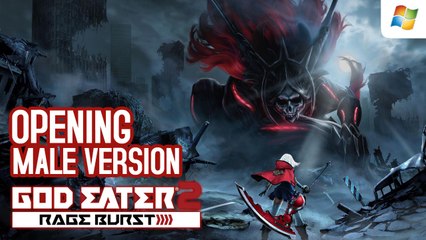 God Eater 2 Rage Burst 【PC】 Opening Song (Male version)