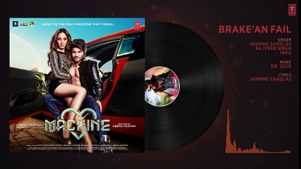 Brake'an Fail Full Audio Song   Machine   Mustafa & Kiara Advani  T-Series