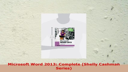 READ ONLINE  Microsoft Word 2013 Complete Shelly Cashman Series
