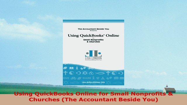 READ ONLINE Using QuickBooks Online for Small Nonprofits Churches The Accountant Beside You