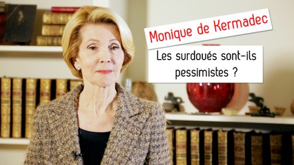 Les surdoués sont-ils pessimistes ? - Monique de Kermadec