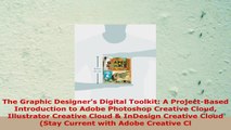 READ ONLINE  The Graphic Designers Digital Toolkit A ProjectBased Introduction to Adobe Photoshop