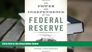 Best Ebook  The Power and Independence of the Federal Reserve  For Kindle