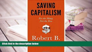 Best Ebook  Saving Capitalism: For the Many, Not the Few  For Online