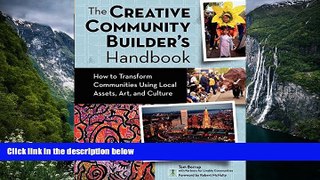 Best Ebook  Creative Community Builder s Handbook: How to Transform Communities Using Local