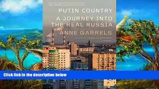 Popular Book  Putin Country: A Journey into the Real Russia  For Kindle