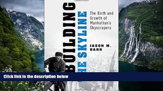 Popular Book  Building the Skyline: The Birth and Growth of Manhattan s Skyscrapers  For Trial