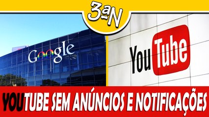 YOUTUBE não terá mais anúncios obrigatórios e nem notificações!?