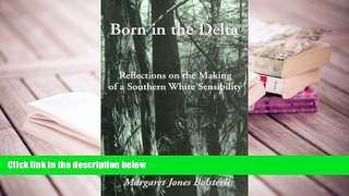 PDF [FREE] DOWNLOAD  Born in the Delta: Reflections on the Making of a Southern White Sensibility