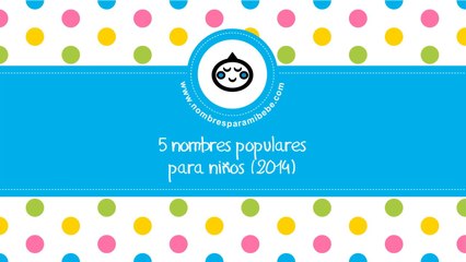 Nombres populares para niños (2014)