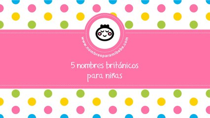 Nombres britanicos para niñas - los mejores nombres de bebés - www.nombresparamibebe.com