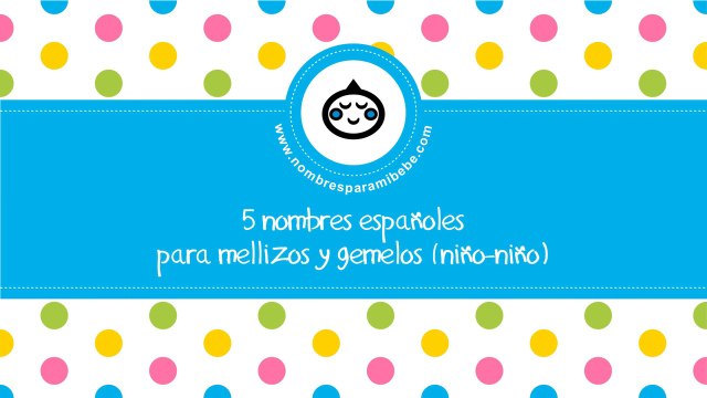 Nombres españoles para mellizos y gemelos (niño-niño) - nombresparamibebe.com