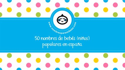 50 nombres de bebés para niños populares en España - www.nombresparamibebe.com