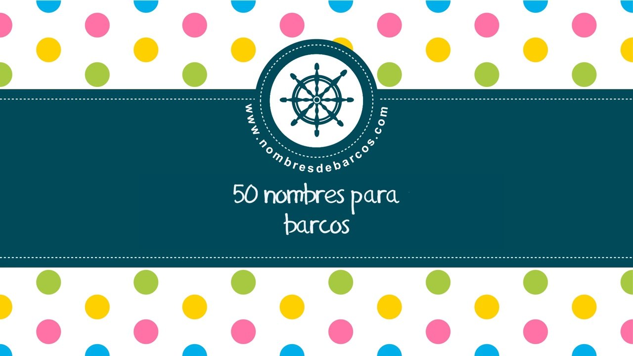 50 nombres para barcos - los mejores nombres para barcos -- www.nombresdebarcos.com