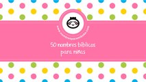 50 nombres bíblicos para niñas - los mejores nombres de bebé - www.nombresparamibebe.com