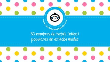 50 nombres de bebés para niños populares en EE.UU. - www.nombresparamibebe.com