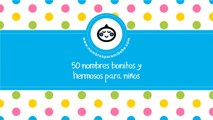 50 nombres bonitos y hermosos para niños - www.nombresparamibebe.com