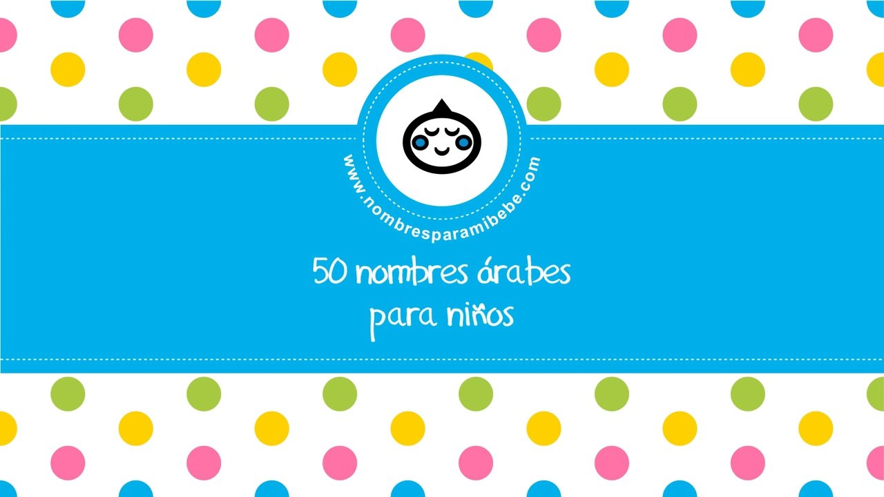 50 nombres árabes para niños - los mejores nombres para tu bebé - www.nombresparamibebe.com