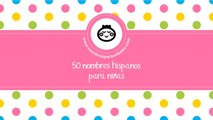 50 nombres hispanos para niñas - los mejores nombres de bebé - www.nombresparamibebe.com