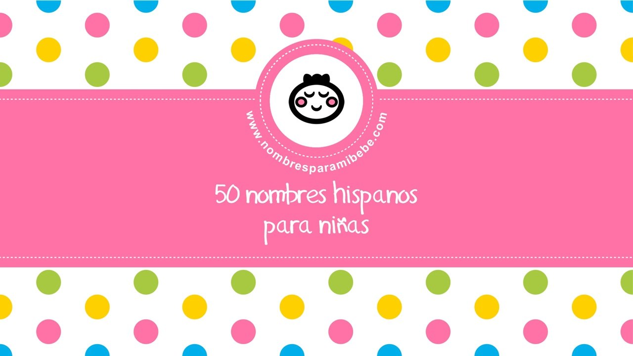 50 nombres hispanos para niñas - los mejores nombres de bebé - www.nombresparamibebe.com