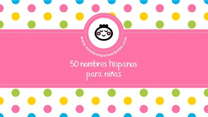50 nombres hispanos para niñas - los mejores nombres de bebé - www.nombresparamibebe.com
